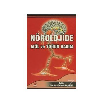 NÖROLOJİDE ACIL VE YOĞUN BAKIM - MEHMET KARATAŞ
