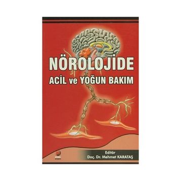 NÖROLOJİDE ACIL VE YOĞUN BAKIM - MEHMET KARATAŞ
