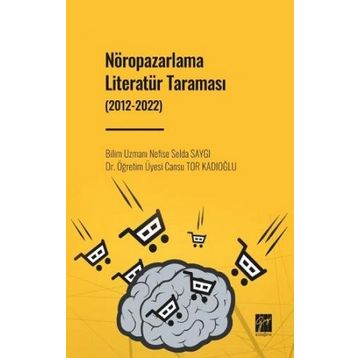 Nöropazarlama Literatür Taraması 2012-2022 - Nefise Selda Saygı Cansu Tor Kadıoğlu