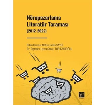 Nöropazarlama Literatür Taraması 2012-2022 - Nefise Selda Saygı Cansu Tor Kadıoğlu