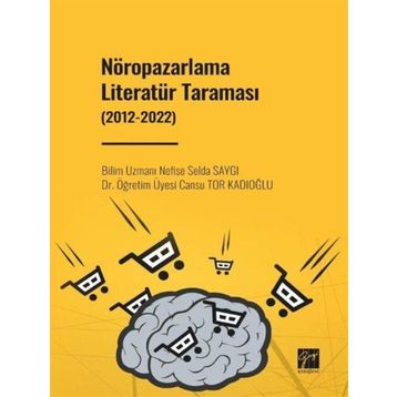 Nöropazarlama Literatür Taraması 2012-2022 - Nefise Selda Saygı Cansu Tor Kadıoğlu