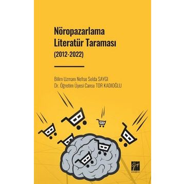 Nöropazarlama Literatür Taraması 2012-2022 - Nefise Selda Saygı Cansu Tor Kadıoğlu