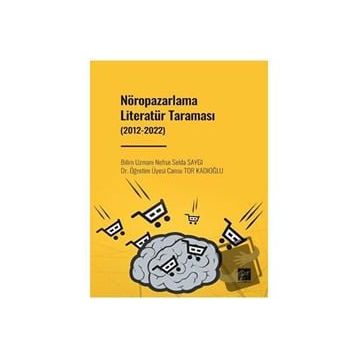 Nöropazarlama Literatür Taraması 2012-2022 - Nefise Selda Saygı Cansu Tor Kadıoğlu