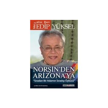 Norşin’den Arizona’ya - Edip Yüksel