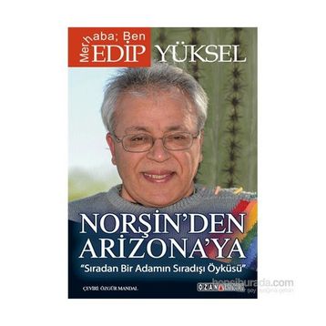 Norşin’den Arizona’ya - Edip Yüksel