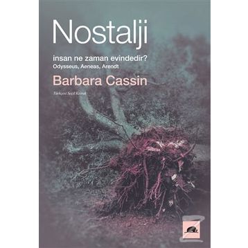 Nostalji: İnsan Ne Zaman Evindedir? - Barbara Cassin