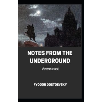 Notes from the Underground - Fyodor Mihayloviç Dostoyevski