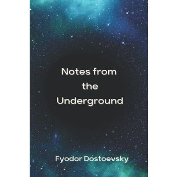 Notes from the Underground - Fyodor Mihayloviç Dostoyevski