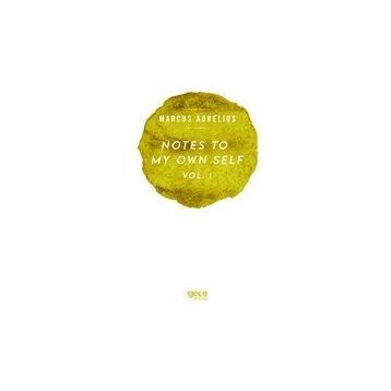 Notes to My Own Self 1 - Marcus Aurelius