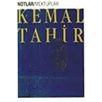 NOTLAR/MEKTUPLAR - KEMAL TAHIR