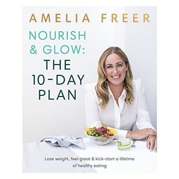 Nourish & Glow: The 10-Day Plan - Amelia Freer