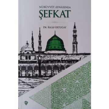 Nübüvvet Aynasında Şefkat - Recep Ertuğay