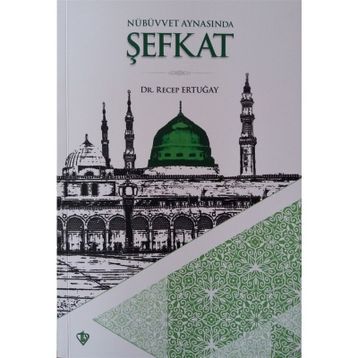Nübüvvet Aynasında Şefkat - Recep Ertuğay