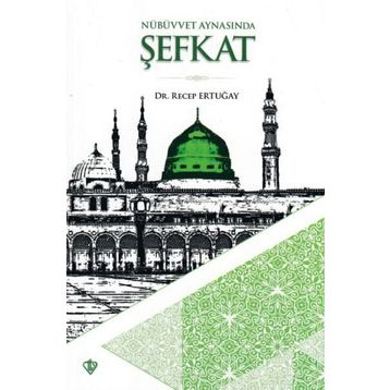 Nübüvvet Aynasında Şefkat - Recep Ertuğay