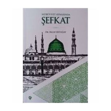 Nübüvvet Aynasında Şefkat - Recep Ertuğay