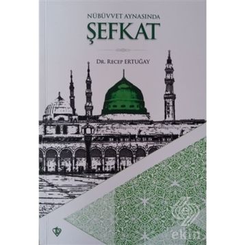 Nübüvvet Aynasında Şefkat - Recep Ertuğay