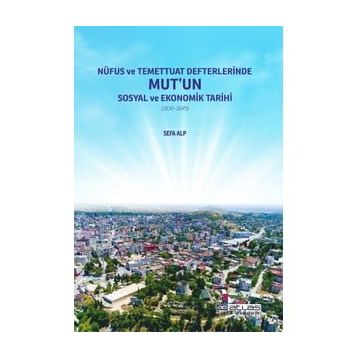 Nüfus ve Temettuat Defterlerinde Mutun Sosyal ve Ekonomik Tarihi - Sefa Alp - Atlas Akademi