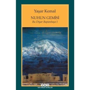 Nuhun Gemisi Bu Diyar Baştanbaşa 1 - Yaşar Kemal