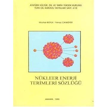 NÜKLEER ENERJI TERIMLERI SÖZLÜĞÜ - MAZHAR BOYLA;YILMAZ CANYÜREK