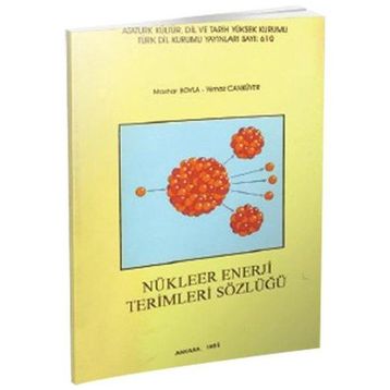 NÜKLEER ENERJI TERIMLERI SÖZLÜĞÜ - MAZHAR BOYLA;YILMAZ CANYÜREK