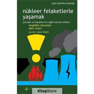 Nükleer Felaketlerle Yaşamak - Angelika Claussen Alex Rosenberg Alex Rosen