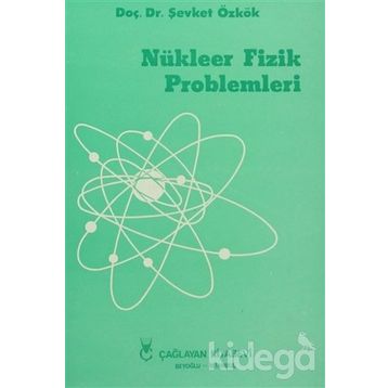 NÜKLEER FIZIK PROBLEMLERI - ŞEVKET ÖZKÖK