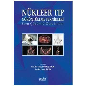 Nükleer Tıp Görüntüleme Teknikleri Soru Çözümlü Ders Kitabı - Nobel Tıp Kitabevi
