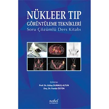Nükleer Tıp Görüntüleme Teknikleri Soru Çözümlü Ders Kitabı - Nobel Tıp Kitabevi