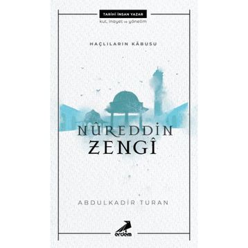 Nureddin Zengi - Haçlıların Kabusu - Abdülkadir Turan