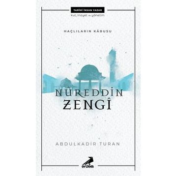 Nureddin Zengi - Haçlıların Kabusu - Abdülkadir Turan