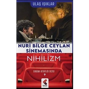 Nuri Bilge Ceylan Sinemasında Nihilizm - Ulaş Işıklar