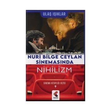 Nuri Bilge Ceylan Sinemasında Nihilizm - Ulaş Işıklar