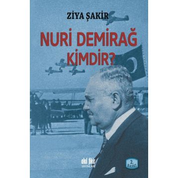 NURI DEMİRAĞ KIMDIR? - ZIYA ŞAKİR