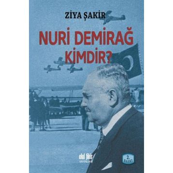 NURI DEMİRAĞ KIMDIR? - ZIYA ŞAKİR