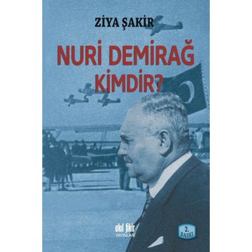 NURI DEMİRAĞ KIMDIR? - ZIYA ŞAKİR
