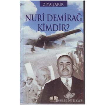 NURI DEMİRAĞ KIMDIR? - ZIYA ŞAKİR