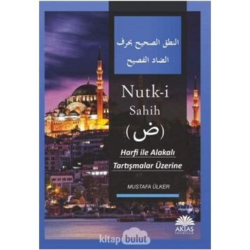 Nutk-i Sahih: Harfi ile Alakalı Tartışmalar Üzerine - Mustafa Ülker