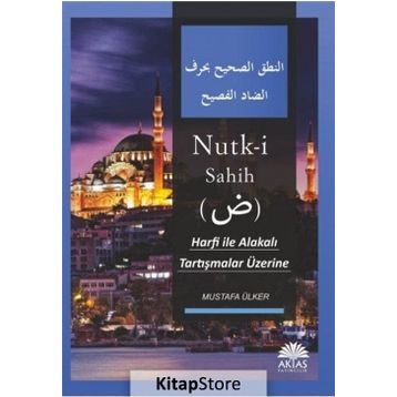 Nutk-i Sahih: Harfi ile Alakalı Tartışmalar Üzerine - Mustafa Ülker