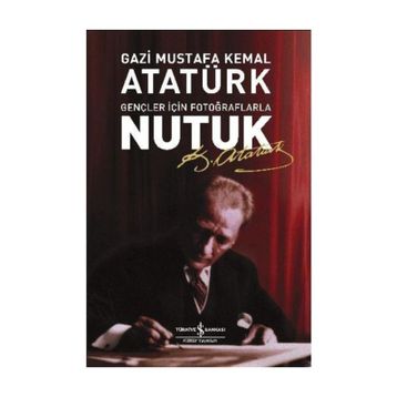 Nutuk Gençler için Fotoğraflarla-Mustafa Kemal Atatürk