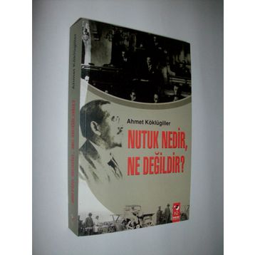 NUTUK NEDIR, NE DEĞİLDİR? - AHMET KÖKLÜGİLLER