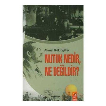 NUTUK NEDIR, NE DEĞİLDİR? - AHMET KÖKLÜGİLLER