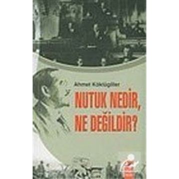 NUTUK NEDIR, NE DEĞİLDİR? - AHMET KÖKLÜGİLLER