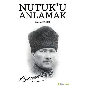 Nutuk'u Anlamak - Murat Köylü