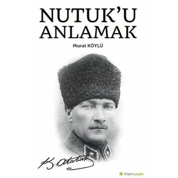 Nutuk'u Anlamak - Murat Köylü