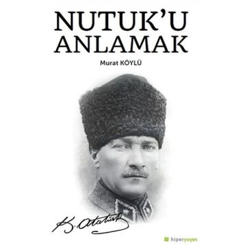 Nutuk'u Anlamak - Murat Köylü