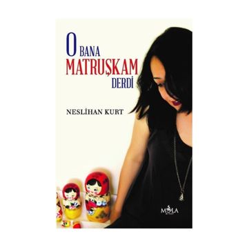 O Bana Matruşkam Derdi - Neslihan Kurt