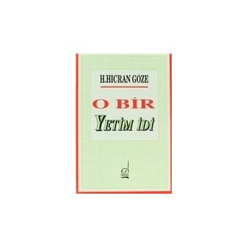 O BIR YETIM İDİ - H. HICRAN GÖZE