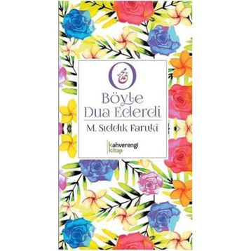 O Böyle Dua Ederdi - Muhammed Sıddık Faruki