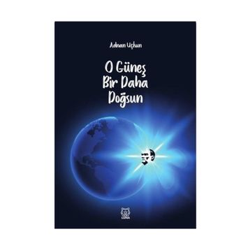 O Güneş Bir Daha Doğsun - Adnan Uçkun