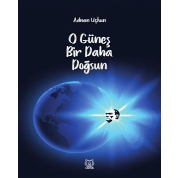 O Güneş Bir Daha Doğsun - Adnan Uçkun